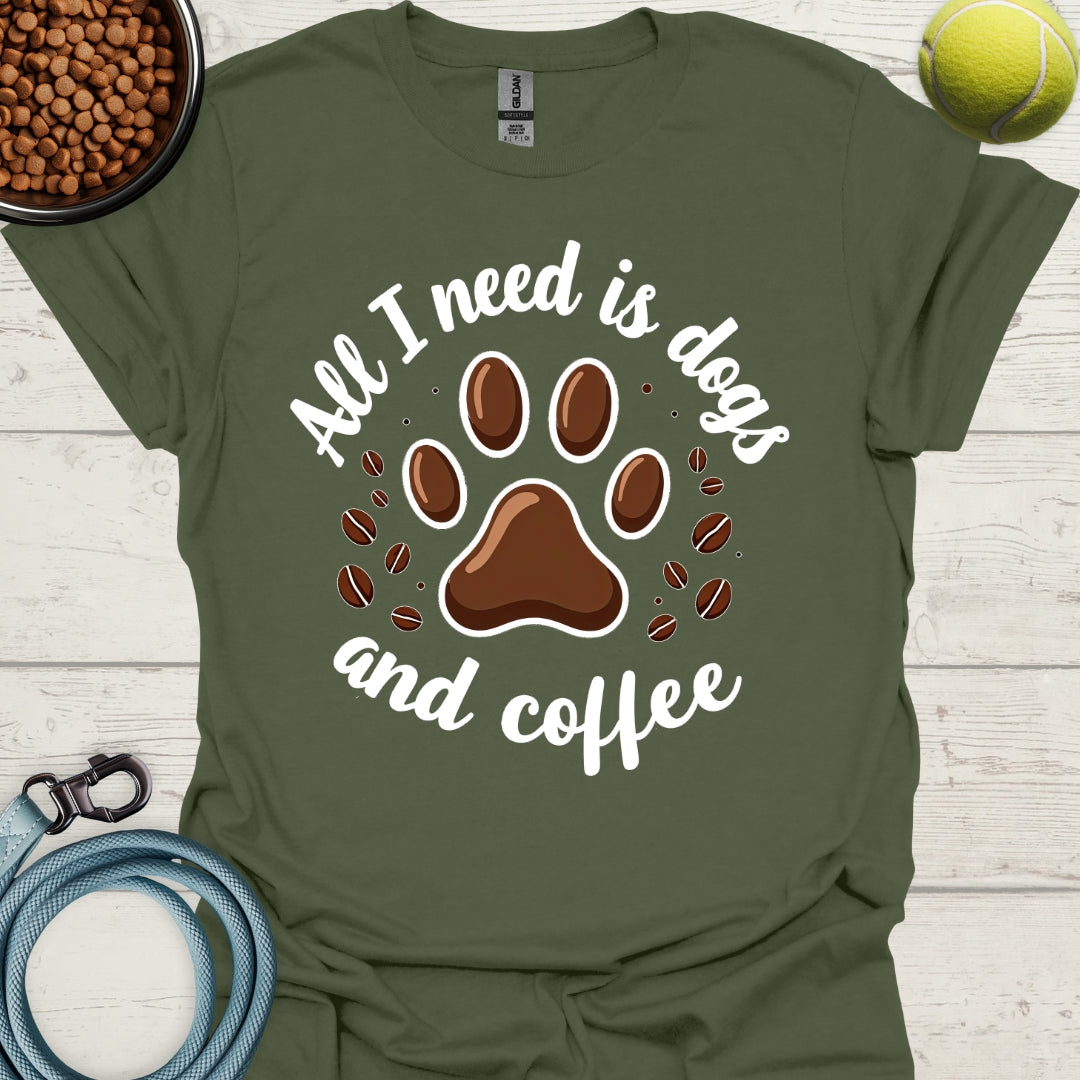 All I Need Is Dogs And Coffee