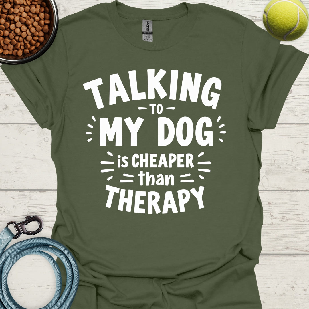 Talking To My Dog Is Cheaper Than Therapy