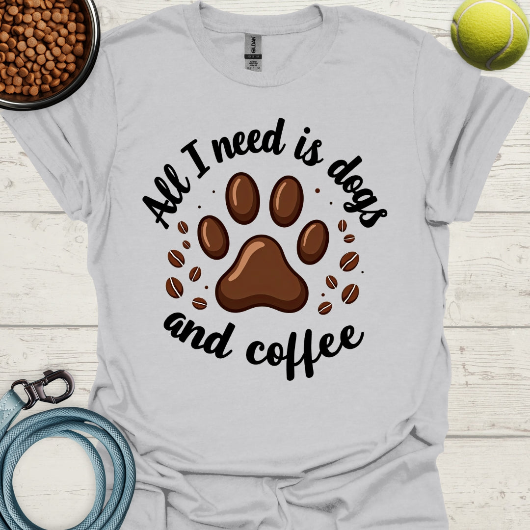 All I Need Is Dogs And Coffee