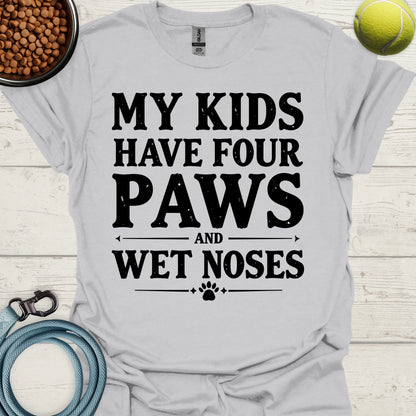 My Kids Have Four Paws And Wet Noses