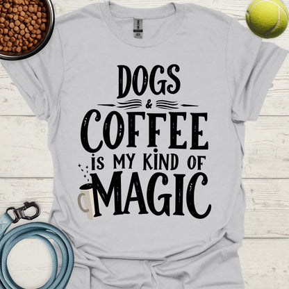 Dogs And Coffee Is My Kind Of Magic