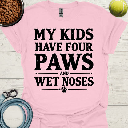 My Kids Have Four Paws And Wet Noses