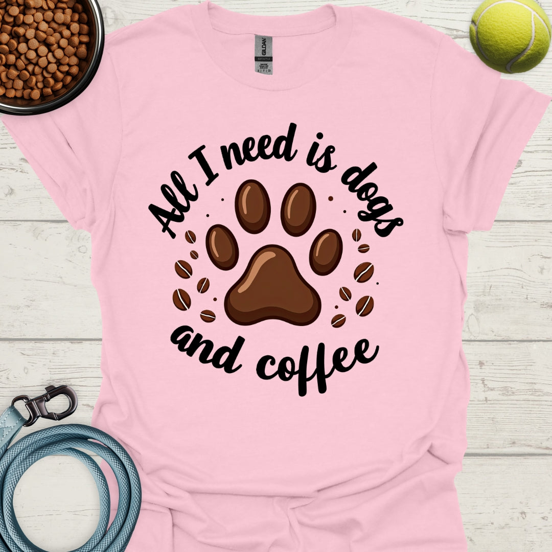 All I Need Is Dogs And Coffee