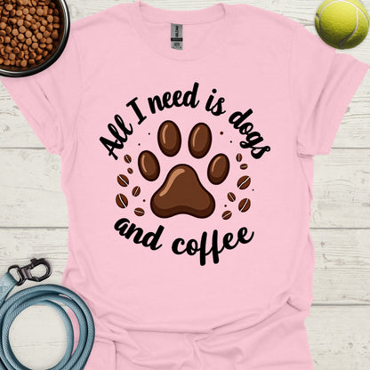 All I Need Is Dogs And Coffee