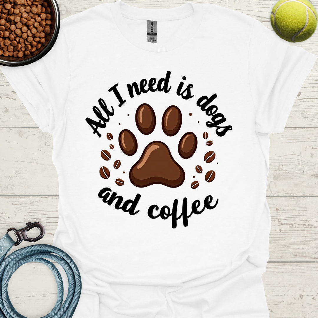 All I Need Is Dogs And Coffee