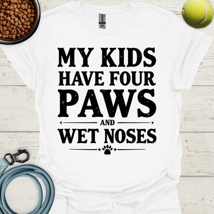 My Kids Have Four Paws And Wet Noses