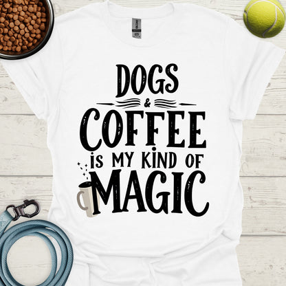 Dogs And Coffee Is My Kind Of Magic